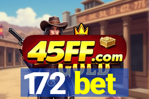172 bet